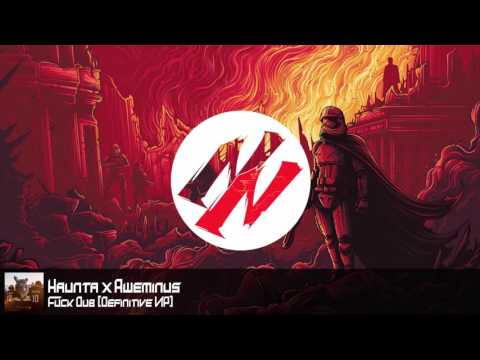 Haunta x Aweminus - Fuck Dub (Definitive VIP)