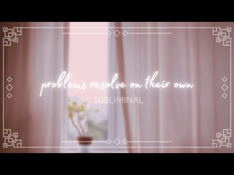 problems resolve on their own subliminal ₊˚✧. ﾟ ˶ᵔ ᵕ ᵔ˶ { peace of mind - requested }
