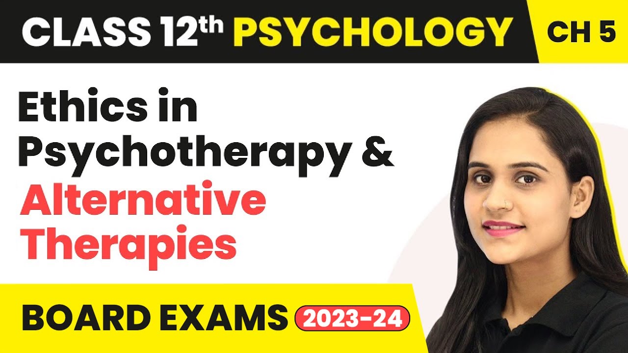 Ethics in Psychotherapy & Alternative Therapies | Class 12 Psychology Chapter 5 | CBSE 2024-25