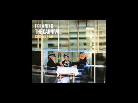 Erland & The Carnival - Closing Time