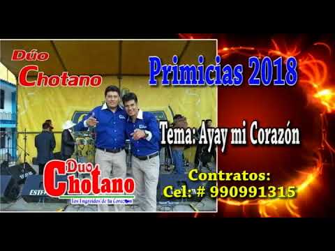 DUO CHOTANO PRIMICIA 2018 - Los engreidos de tu Corazón - ayay mi corazon