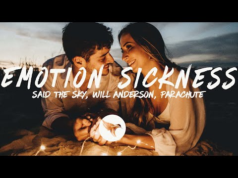 Said The Sky, Will Anderson, Parachute - Emotion Sickness (Lyrics)