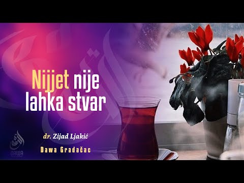 NIJJET NIJE LAHKA STVAR - dr. Zijad Ljakić