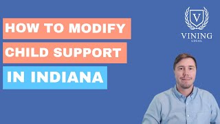 How Do You Modify Child Support in Indiana