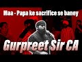 Maa Papa ke sacrifices se Baney Gurpreet sir CA | Motivation for CA Students | Vishwas CA 🔥