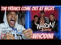 OOWEEE THEY NASTY WHODINI FREAKS COME OUT AT NIGHT REACTION