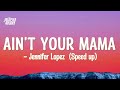 Jennifer Lopez - ain't your mama ( sped up )(Lyrics)