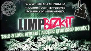 LIMP BIZKIT - TAKE A LOOK AROUND (Allergic Drumstep Remix)