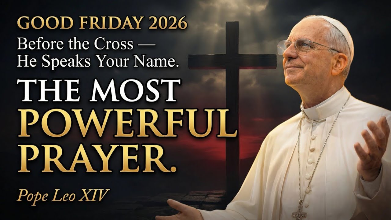 Good Friday 2026 | The Most Powerful Good Friday Prayer — Before the Cross, Christ Speaks Your Name