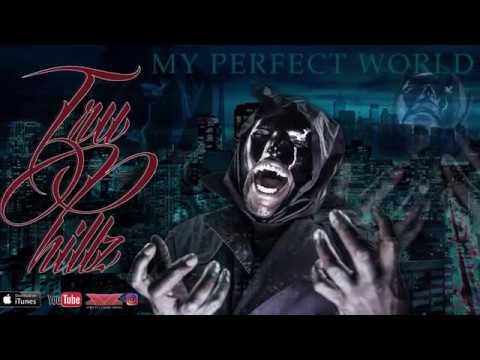 TRU PHILLZ -  MY PERFECT WORLD 2017