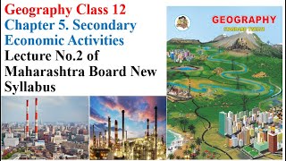 Geography Class 12 Chapter 5 Secondary Economic Activities Lecture 2 Maharashtra Board New Syllabus