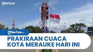 Prakiraan Cuaca Kota Merauke Hari Ini, Warga Diimbau Waspada Angin Kencang hingga Mencapai 45 Km/jam