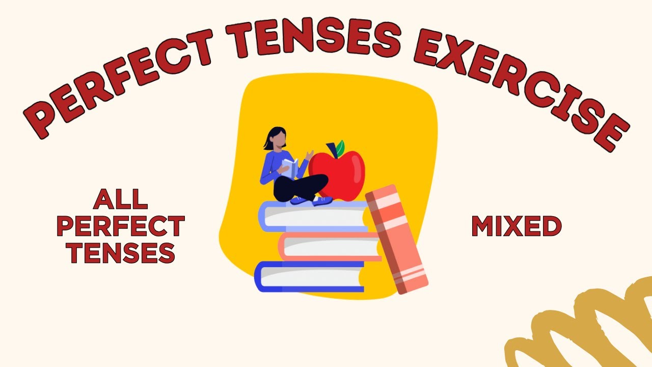 Perfect Tenses  Mixed Exercise