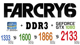 Far Cry 6 on DDR3 1333 MHz vs 1600 MHz vs 1866 MHz vs 2133 MHz