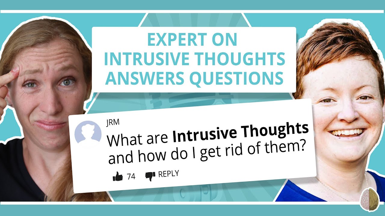 Intrusive Thoughts: Psychologist Answers Your Questions