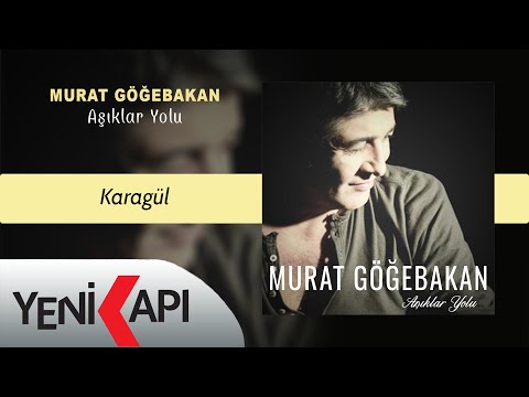 Murat Göğebakan - Karagül (Official Audio)