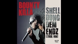 SHELL DUNG DEM ENDZ / BOUNTY KILLA