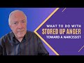 What To Do With Stored Up Anger Toward A Narcissist