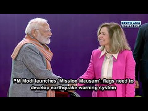 PM Modi launches ‘Mission Mausam’, flags need to develop earthquake warning system