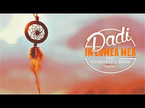 Dadi - In lumea mea ft. BR0NX & Alessander