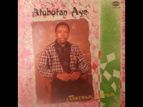 Chief Olanrewaju Adepoju - Atubotan Aye!