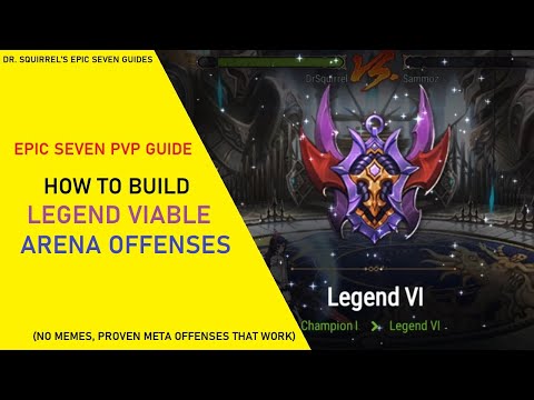 The Ultimate Arena Offense Guide - How To Build Real Legend Viable Teams [Epic Seven Guides]