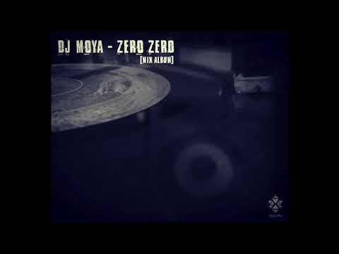Dj Moya - Zero Zero (The Lost Tape 2015)