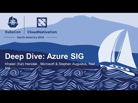 Deep Dive: Azure SIG – Khaled (Kal) Henidak , Microsoft & Stephen Augustus, Red Hat