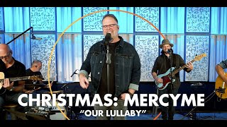 MercyMe - Our Lullaby || K-LOVE Christmas Performance