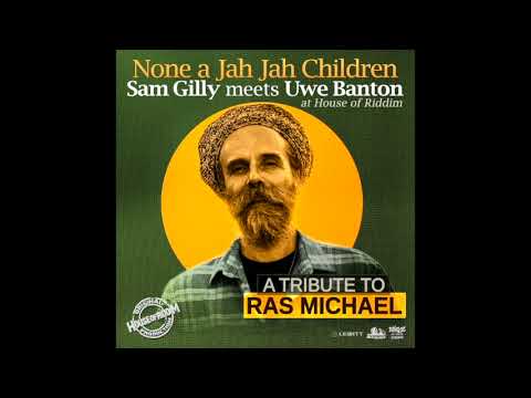 Sam Gilly meets Uwe Banton at House of Riddim "none a jah jah children, a tribute to Ras Michael"