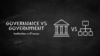 Governance vs Government | Key Differences Explained