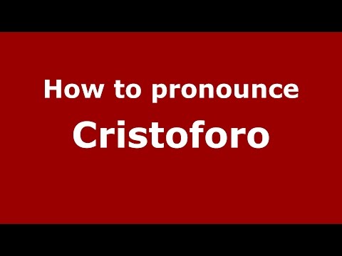 How to pronounce Cristoforo