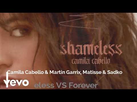 Camila Cabello & Martin Garrix, Matisse & Sadko - Shameless VS Forever (Blackesley mashup)