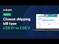 Shipping Bill CSB 4 Vs CSB 5 How To Choose Correct Shipping Bill Type