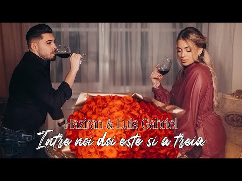 @Haziran  & Luis Gabriel - Intre noi doi este si a treia | Official Video