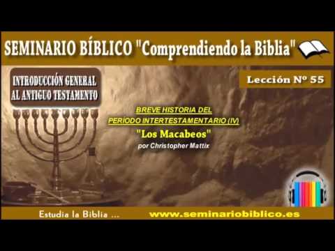 55 – El Periodo Intertestamentario (IV): Los Macabeos