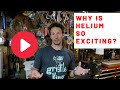 Why Is Helium So Exciting?