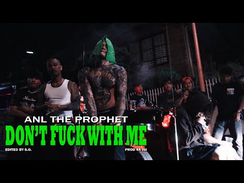 ANL THE PROPHET - DON'T FUCK WITH ME (OFFICIAL MUSIC VIDEO) [PROD. 4K IGI]
