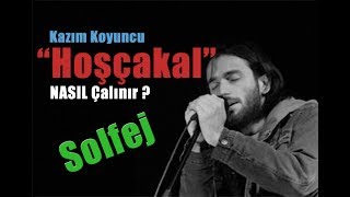 Kazım Koyuncu Hoşçakal- İşte Gidiyorum NASIL Çalınır? Bağlama Solfeji