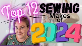My Top 12 🧵Sewing Makes🧵from 2024!!