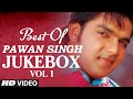 Best Of Pawan Singh Vol 1 Bhojpuri Video Jukebox