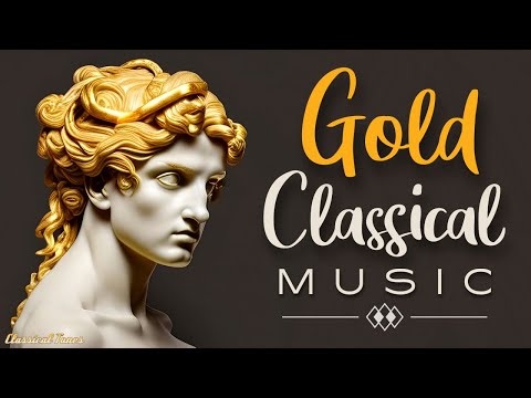 Gold Classical Music | The Most Famous Tunes In Classical Music