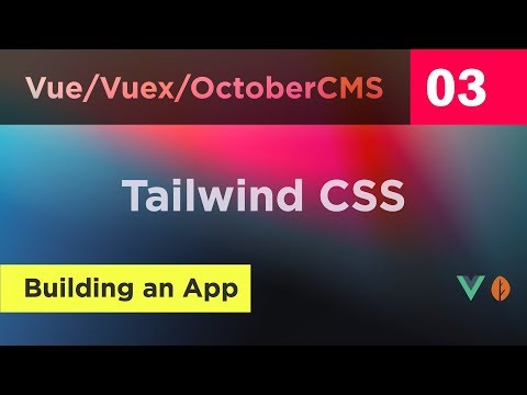 Creating Vue, Vuex and October CMS App - 03 - Tailwind CSS