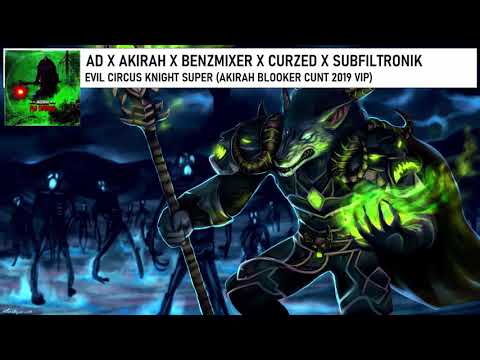 AD X AKIRAH X BENZMIXER X CURZED X SUBFILTRONIK - EVIL CIRCUS KNIGHT SUPER (AKIRAH CUNT 2019 VIP)
