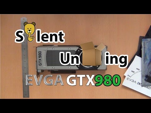 Silent Unboxing // EVGA Nvidia GTX 980