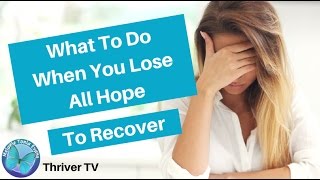 What To Do When You Lose All Hope To Recover