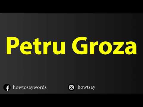 How To Pronounce Petru Groza