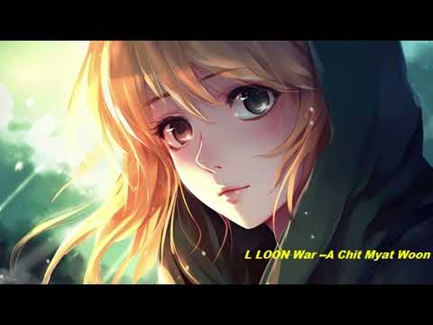 L Loon War--A Chit Myat Woon