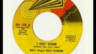 Billy (Sugar Billy) Garner - I got some