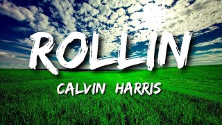 Calvin Harris - Rollin (Lyrics)